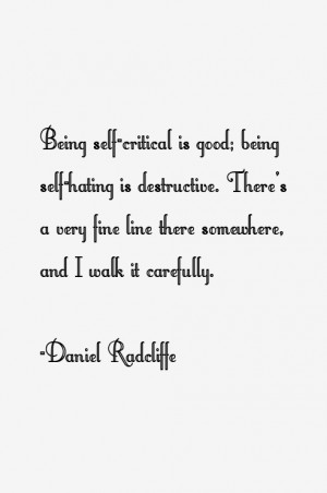 Being self-critical is good; being self-hating is destructive. There's ...