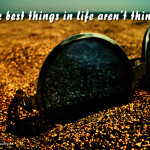 the best things in life the best things in life aren t things