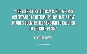 The highest patriotism is not a blind acceptance of official policy ...