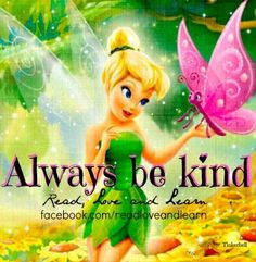 Always be kind Tinkerbell quote via www.Facebook.com/ReadLoveandLearn