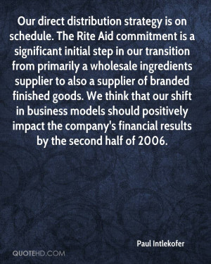 Our direct distribution strategy is on schedule. The Rite Aid ...