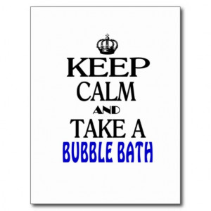 keep_calm_and_take_a_bubble_bath_postcards ...