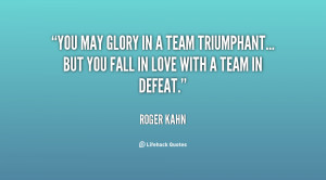 quote-Roger-Kahn-you-may-glory-in-a-team-triumphant-21184.png