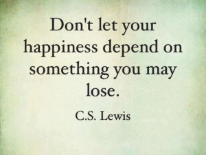 one of the best # quotes by c s lewis is this one about happiness our ...