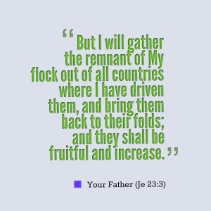 Quotes Picture: but i will gather the remnant of my flock out of all ...