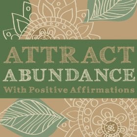 Attract Abundance With Positive Affirmations