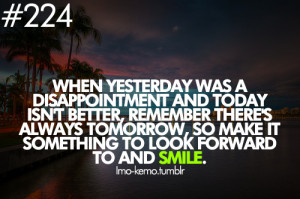 ... Always Tomorrow So Make It Something To Look Forward To And Smile