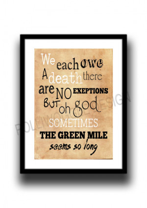 The Green Mile Movie Quote Poster, We Each Owe A Death... wall decor ...