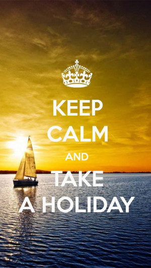 Keep Calm and Take A Holiday Wallpaper
