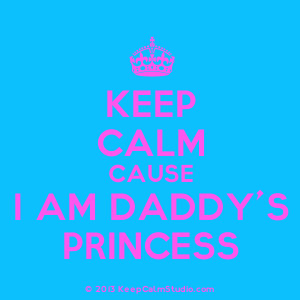 Home » Gallery » Keep Calm Cause I Am Daddy's Princess