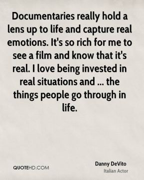 Danny DeVito - Documentaries really hold a lens up to life and capture ...