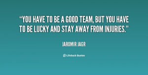 quote-Jaromir-Jagr-you-have-to-be-a-good-team-20033.png