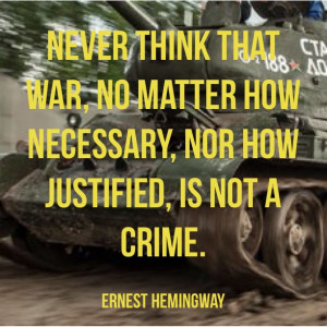 never-think-war-is-not-a-crime-ernest-hemmingway-daily-quotes-sayings ...