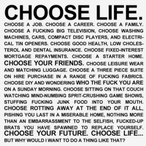 Choose Life; Trainspotting, Irvine Welsh