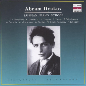 Fritz Kreisler Thomas Nashe Russian Piano School Abram Dyakov