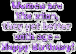 ... pics22.com/women-are-like-winethey-get-better-with-age-happy-birthday