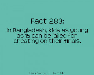 Quote : In Bangladesh, kids as young as 15 can be jailed for cheating ...