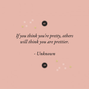 If you think you’re pretty, others will think you are prettier ...