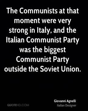 Giovanni Agnelli - The Communists at that moment were very strong in ...