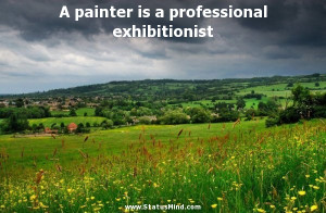 ... is a professional exhibitionist - Quotes and Sayings - StatusMind.com