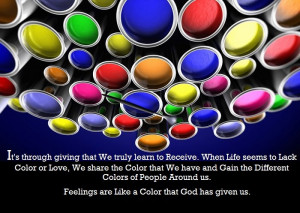 to Receive. When Life seems to Lack Color or Love, We share the Color ...