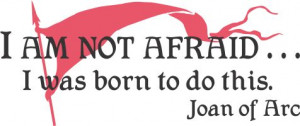 Joan of Arc quote http://www.wallquotes.com/Images/wallquotes/Famous ...