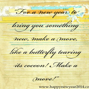 for a new year to bring you something new,make a move,like a butterfly ...