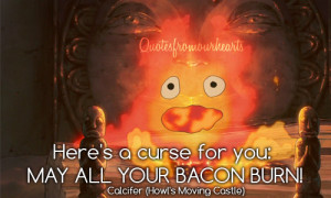 Calcifer May All Your Bacon Burn #may all your bacon burn