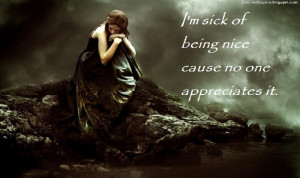 Sad Quotes Sick of being Nice