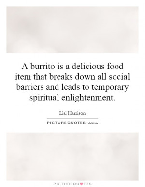 burrito is a delicious food item that breaks down all social