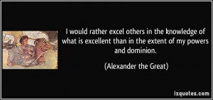 would rather excel others in the knowledge of what is excellent than ...