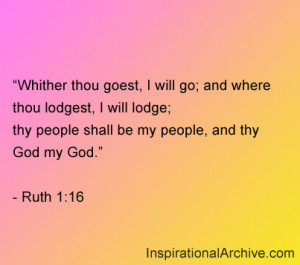 Whither thou goest, I will go; and where thou lodgest, I will lodge ...