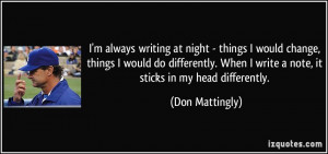 always writing at night - things I would change, things I would do ...