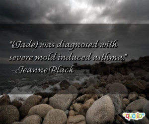 ... mold induced asthma jeanne black 147 people 100 % like this quote do