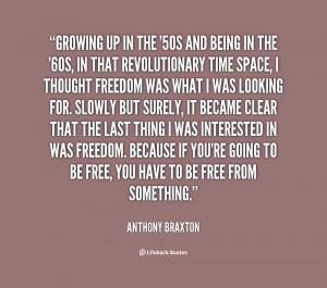 File Name : quote-Anthony-Braxton-growing-up-in-the-50s-and-being ...