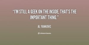 still a geek on the inside, that's the important thing.”