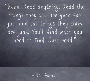 Read. Read anything. Read the things they say are good for your, and ...
