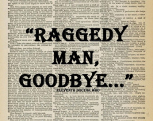 Dr Who Whovian Quote Amy Pond Raggedy Man Goodbye Eleventh Doctor Matt ...