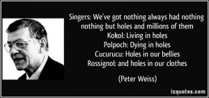 Singers: We've got nothing always had nothing nothing but holes and ...
