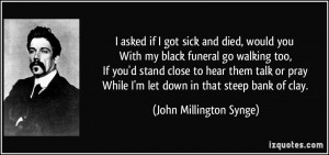 quote-i-asked-if-i-got-sick-and-died-would-you-with-my-black-funeral ...