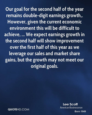 Our goal for the second half of the year remains double-digit earnings ...