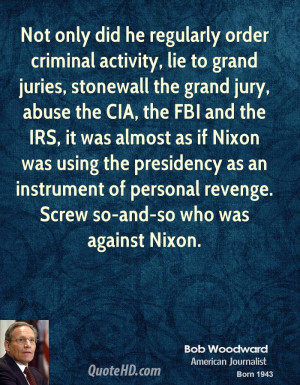 Not only did he regularly order criminal activity, lie to grand juries ...