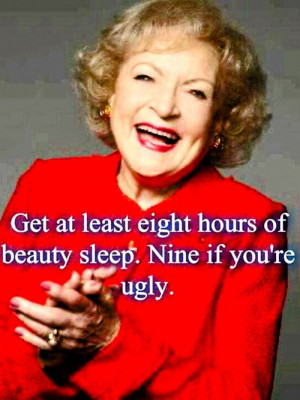 ... about you do you agree with it quoted from betty whites life in memes