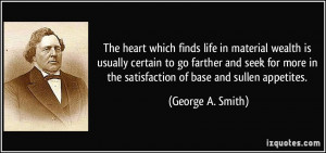 The heart which finds life in material wealth is usually certain to go ...