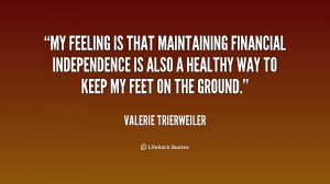 My feeling is that maintaining financial independence is also a ...