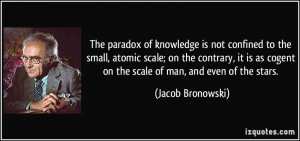 knowledge is not confined to the small, atomic scale; on the contrary ...