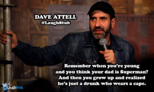 Dave Attell and Bill Burr are two guys I'd like to see get more ...