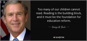 Too many of our children cannot read. Reading is the building block ...