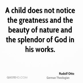 child does not notice the greatness and the beauty of nature and the ...