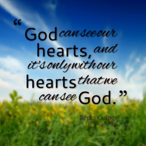 Quotes Picture: god can see our hearts, and it's only with our hearts ...